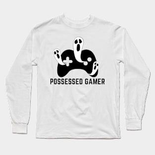 Possessed Gamer- a funny gaming addict design Long Sleeve T-Shirt